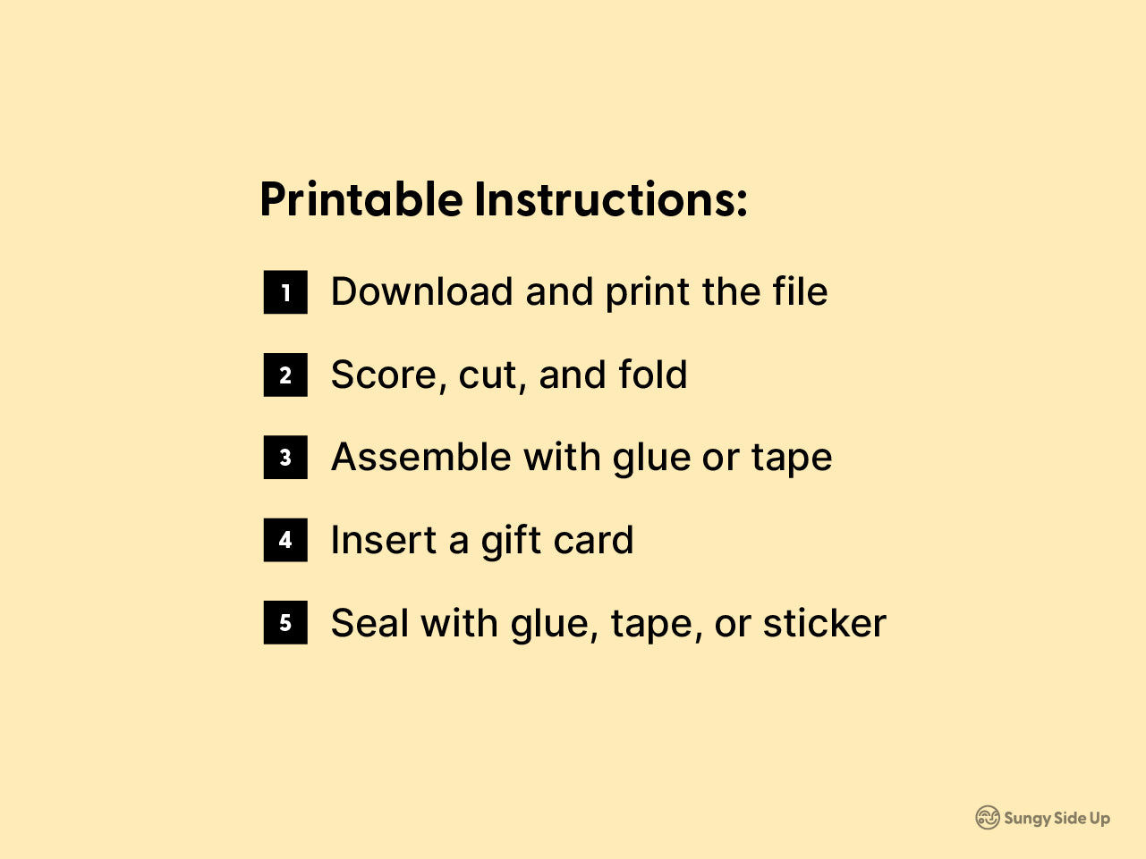 Instructional graphic on a pale yellow background with five clear steps for assembling the printable gift card holder. The list includes downloading and printing the file scoring and cutting folding and assembling with glue or tape inserting the gift card and sealing the holder. The text is styled in black with bold numbers inside black squares for clarity. This image provides a quick visual guide for the DIY process.