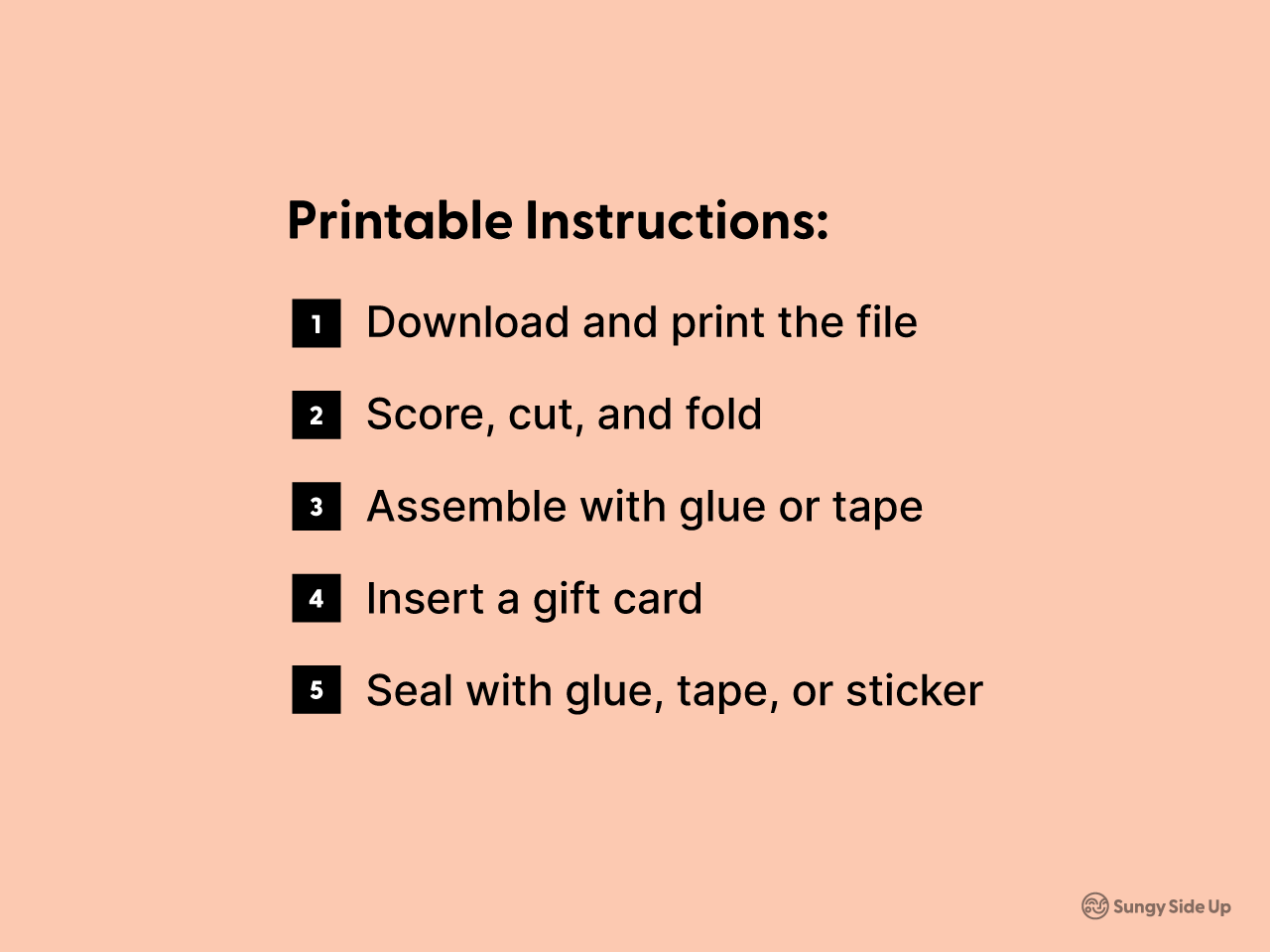 A minimalist graphic listing five steps to assemble a printable fox gift card holder: download, score, cut, glue, and insert gift card. Designed for easy DIY use with cardstock or printer paper. Perfect for digital crafters, parents, or teachers needing a cute and functional card holder template. Works well as a simple classroom activity or personalized gift.