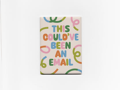 Funny "This Could've Been an Email" office magnet with colorful lettering on a cream background, perfect for coworkers and employee appreciation gifts.