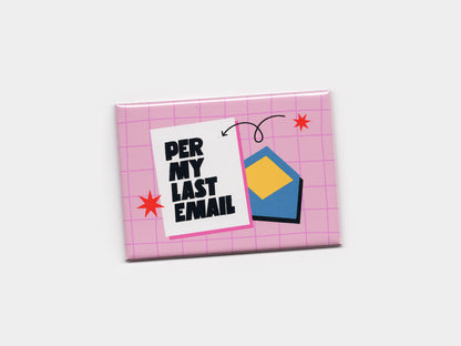 Rectangular pink magnet with a light pink grid background, bold black text that reads “Per My Last Email,” and a blue envelope illustration. Small red star accents and a curved arrow add playful office-themed details.