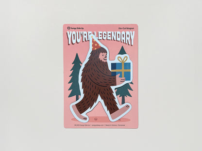“You’re Legendary” sasquatch die-cut magnet on backing card – funny bigfoot magnet gift for birthdays, cryptid fans, forest lovers, and quirky celebration moments.